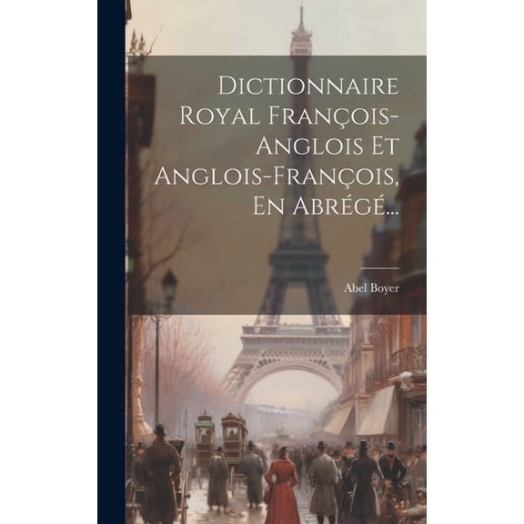 Dictionnaire Royal Franois-anglois Et Anglois-franois, En Abrg... (Hardcover)