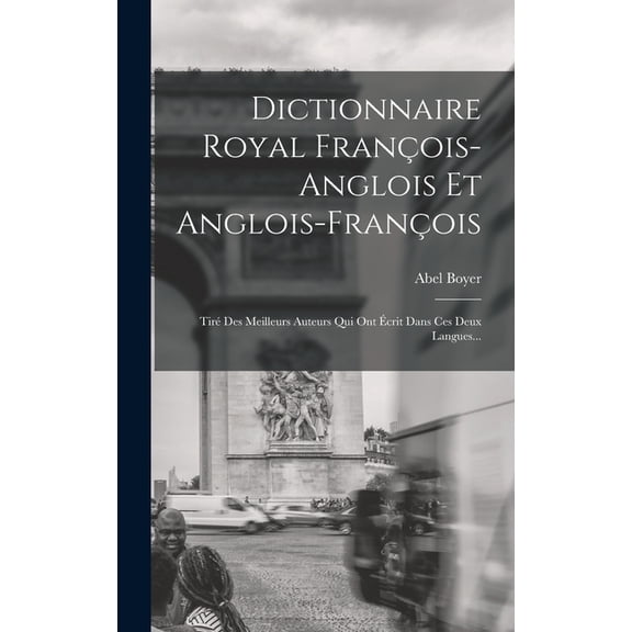 Dictionnaire Royal Franois-anglois Et Anglois-franois: Tir Des Meilleurs Auteurs Qui Ont crit Dans Ces Deux Langues... (Hardcover)