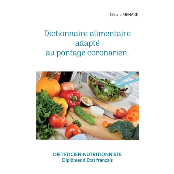 Dictionnaire alimentaire adapté au pontage coronarien., (Paperback)