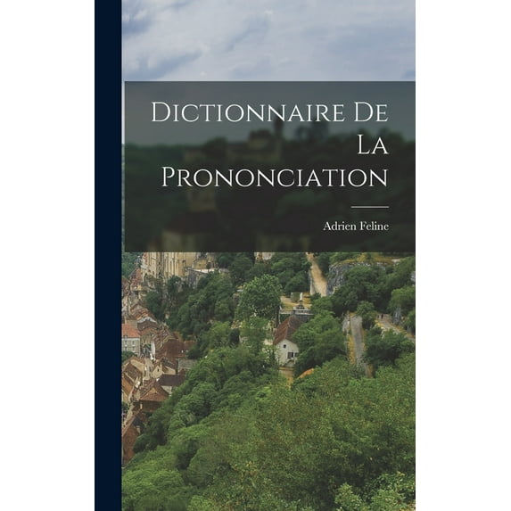 Dictionnaire de la Prononciation (Hardcover)