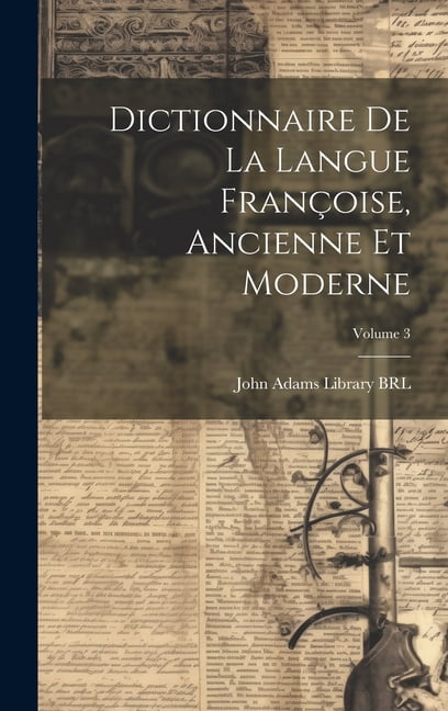Dictionnaire de la langue Françoise, ancienne et moderne; Volume 3 (Hardcover)