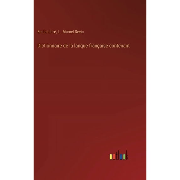Dictionnaire de la lanque française contenant, (Hardcover)
