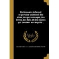 thumbnail image 1 of Dictionnaire infernal; répertoire universel des êtres, des personnages, des livres, des faits et des choses qui tiennent aux esprits .. (Paperback), 1 of 1