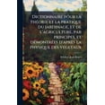 thumbnail image 1 of Dictionnaire pour la théorie et la pratique du jardinage, et de l'agriculture, par principes, et démontrées d'après la physique des végetaux (Paperback), 1 of 1