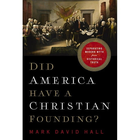 Did America Have a Christian Founding?: Separating Modern Myth from Historical Truth, (Paperback)