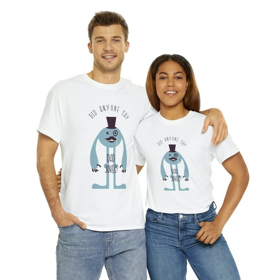Did Anyone Say Dad Jokes? Father Funny Unisex Heavy Cotton Tee