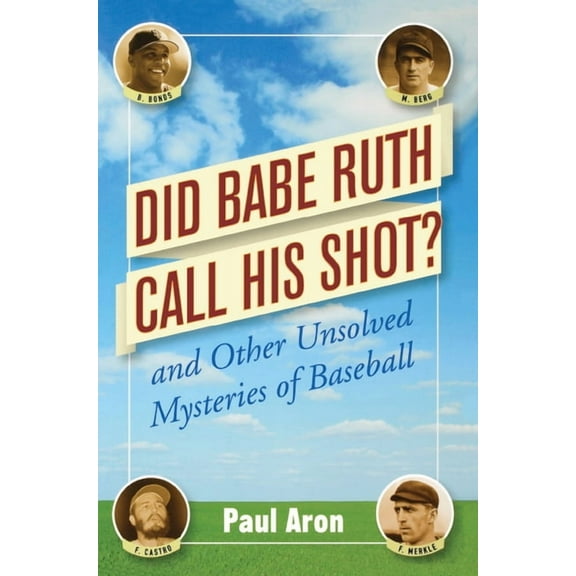 Did Babe Ruth Call His Shot?: And Other Unsolved Mysteries of Baseball, (Hardcover)