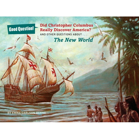 Good Question!: Did Christopher Columbus Really Discover America?: And Other Questions about the New World (Paperback)