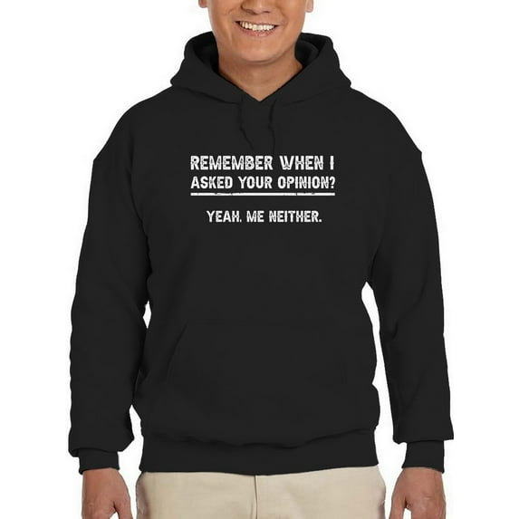 Did I Asked You Opinion? Men Hoodie, Male x-Large