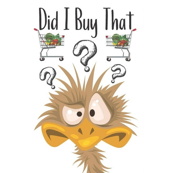 Did I Buy That : Funny Emu Grocery Shopping Checklist For Freezer, Refrigerator And Pantry Organizational Log Book With Notes (Paperback)