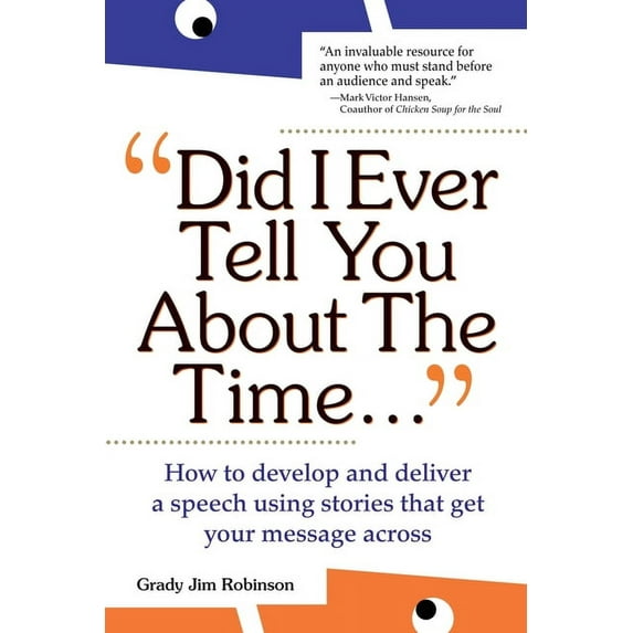 Did I Ever Tell You about the Time...Using the Power of Stories to Persuade & Captivate Any Audience, (Paperback)