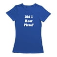 thumbnail image 1 of Did I Hear Pizza? Graphic Women Royal Blue T-Shirt, Female Medium, 1 of 2