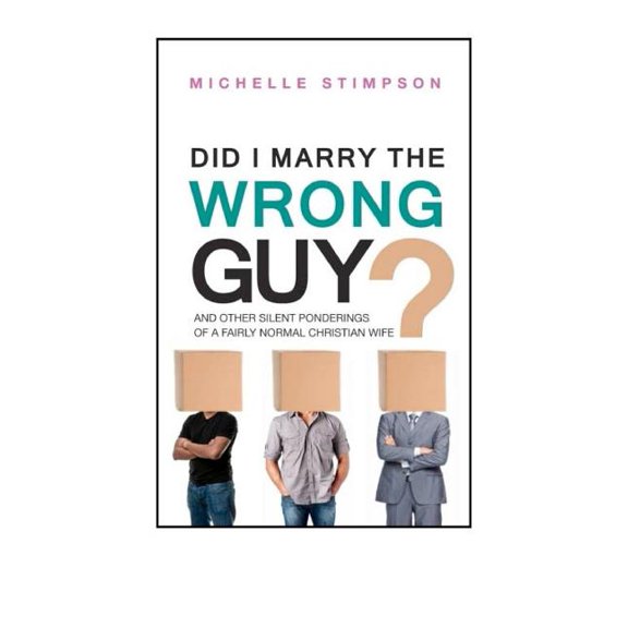 Did I Marry the Wrong Guy?: And Other Silent Ponderings of a Fairly Normal Christian Woman (Paperback)