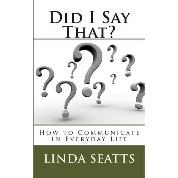 Did I Say That? : How to Communicate in Everyday Life (Paperback)