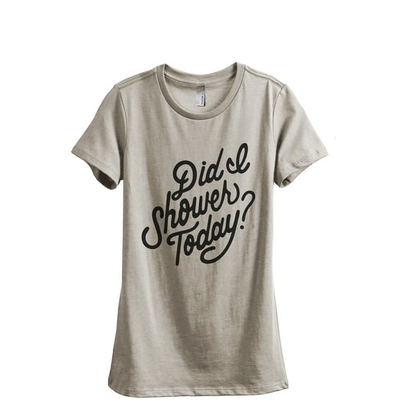 Did I Shower Today? Women's Fashion Relaxed T-Shirt Tee Heather Tan 2X-Large