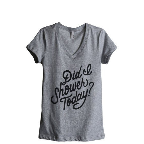 Did I Shower Today? Women's Fashion Relaxed V-Neck T-Shirt Tee Heather Grey Large