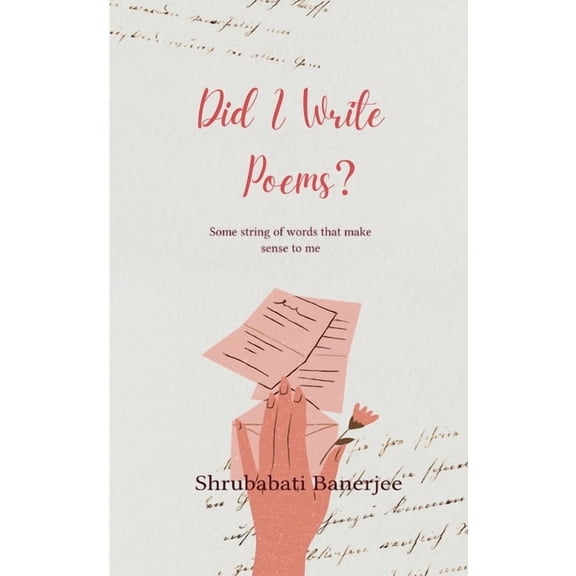 Did I write poems? Some string of words that make sense to me, (Paperback)