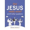 thumbnail image 1 of Did Jesus Really Exist?: And 51 Other Questions (Paperback) by Nikolaas Sintobin, 1 of 1