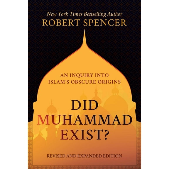 Did Muhammad Exist?: An Inquiry Into Islam's Obscure Origins--Revised and Expanded Edition, (Hardcover)