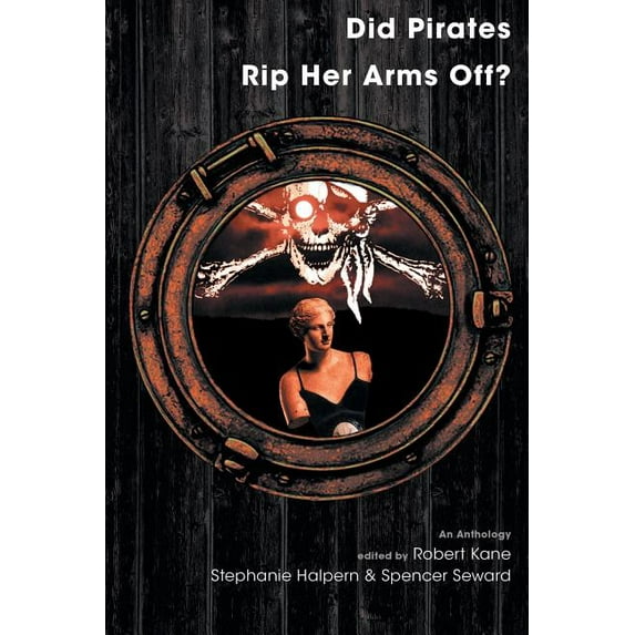 Did Pirates Rip Her Arms Off?: An Anthology, (Paperback)