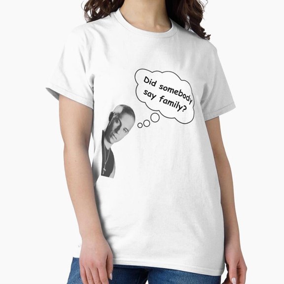 Did Somebody Say Family Dom Toretto Fast Racing Franchise Meme T-Shirt