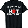 thumbnail image 1 of Did Somebody Say Hot Chocolate T-Shirt, 1 of 4