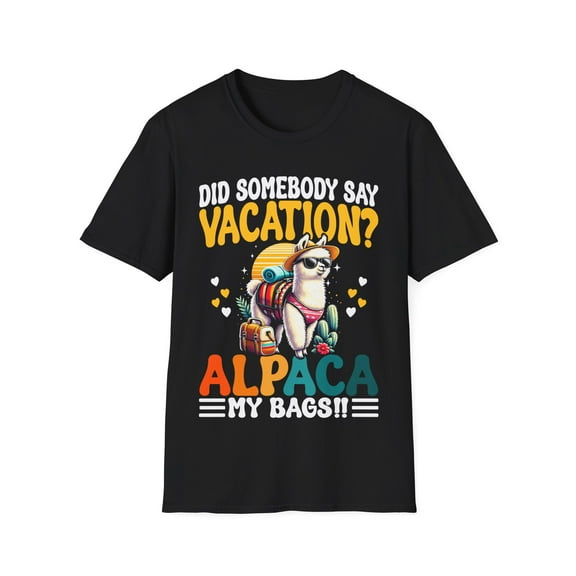 Did Somebody Say Vacation Alpaca My Bags Alpaca Animal Lover TShirt