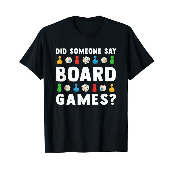 Did Someone Say Board Games? Funny Gamer Men Women Kids T-Shirt
