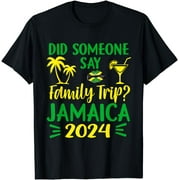 Did Someone Say Family Trip Jamaica 2024 Vacation Travel 202 T-Shirt