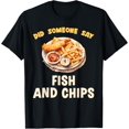 thumbnail image 1 of Did Someone Say Fish And Chips Fast Food Temptation T-Shirt men and women can wear, black, white, gifts, 1 of 4