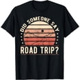 thumbnail image 1 of Did Someone Say Road Trip T-Shirt, 1 of 4