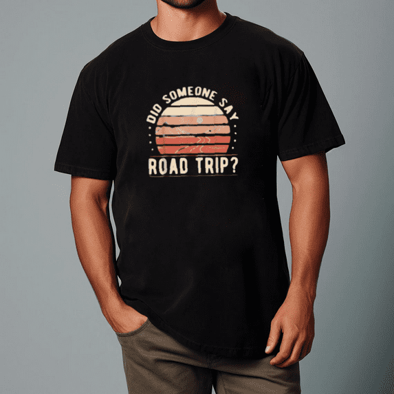 Did Someone Say Road Trip Vintage Style Graphic Comfort Color T Shirt