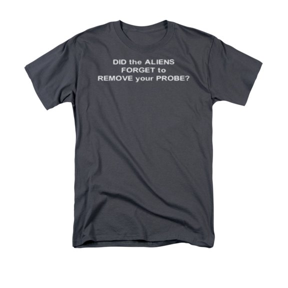 Did The Aliens Forget To Remove Your Probe? Humorous Saying Adult T-Shirt