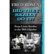 Did They Really Do It?: From Lizzie Borden to the 20th Hijacker, (Paperback)