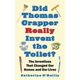 thumbnail image 1 of Pre-Owned Did Thomas Crapper Really Invent the Toilet?: The Inventions That Changed Our Homes and Our Lives (Paperback) 1602393478 9781602393479, 1 of 1