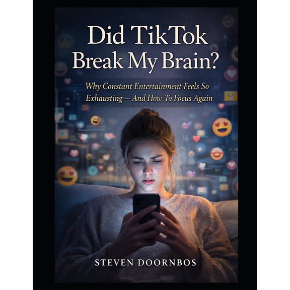 Did Tik Tok Break My Brain?: Why constant entertainment feels so exhausting and how to focus again, (Paperback)