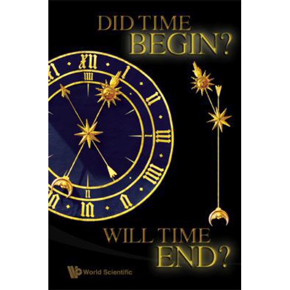 Pre-Owned Did Time Begin? Will Time End? Maybe the Big Bang Never Occurred (Hardcover) 9814280585 9789814280587