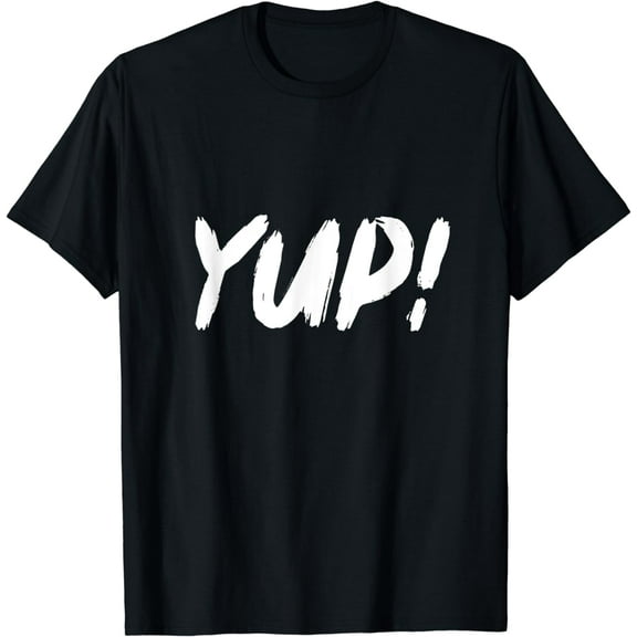 Did We Just Become Best Friends - YUP! T-Shirt T-Shirt