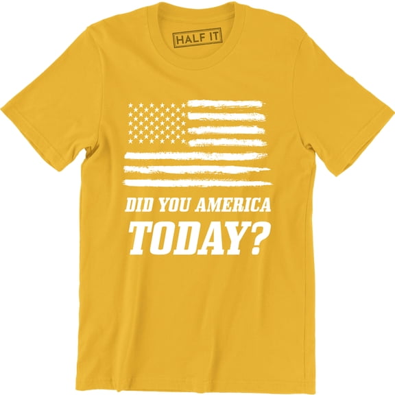 Did You America Today Funny USA Patriotic Party Murica Mens T-Shirt