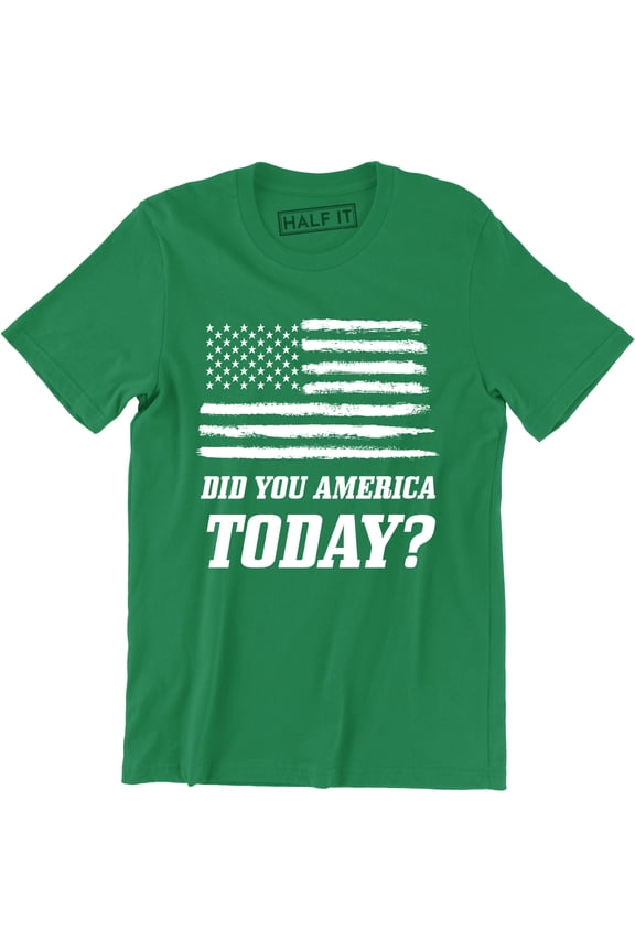 Did You America Today Funny USA Patriotic Party Murica Mens T-Shirt