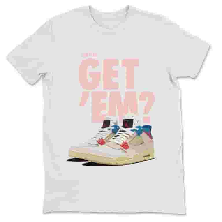 Did You Get 'Em T-Shirt Jordan Union Guava Ice Sneaker Matching