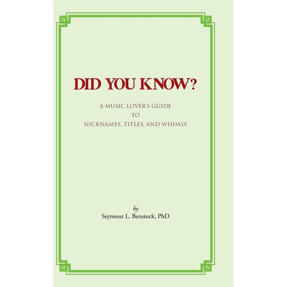 Did You Know?: A Music Lover's Guide to Nicknames, Titles, and Whimsy, (Hardcover)