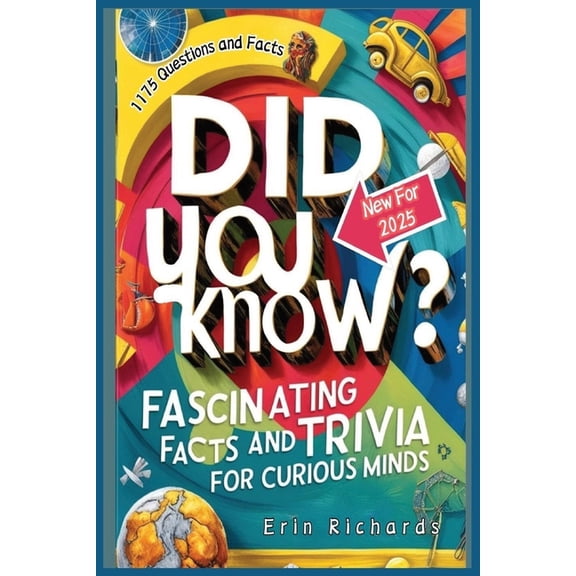 Did You Know? Fascinating Facts and Trivia for Curious Minds 2025: A Captivating Journey into the World of Knowledge, Pe, (Paperback)