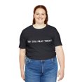 thumbnail image 1 of Did You Pray Today Shirt | Religious Prayer Reminder Statement T-Shirt, 1 of 12