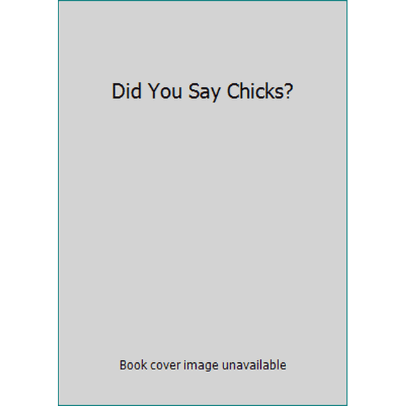 Pre-Owned Did You Say Chicks? (Hardcover) 1568656882 9781568656885