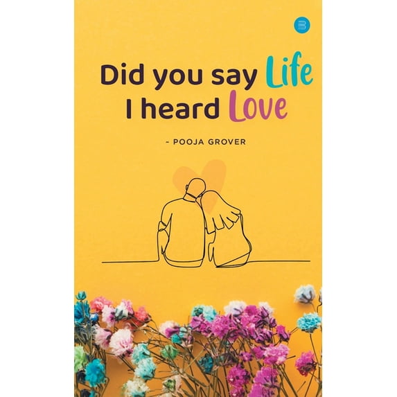 Did You Say Life, I Heard Love, (Paperback)