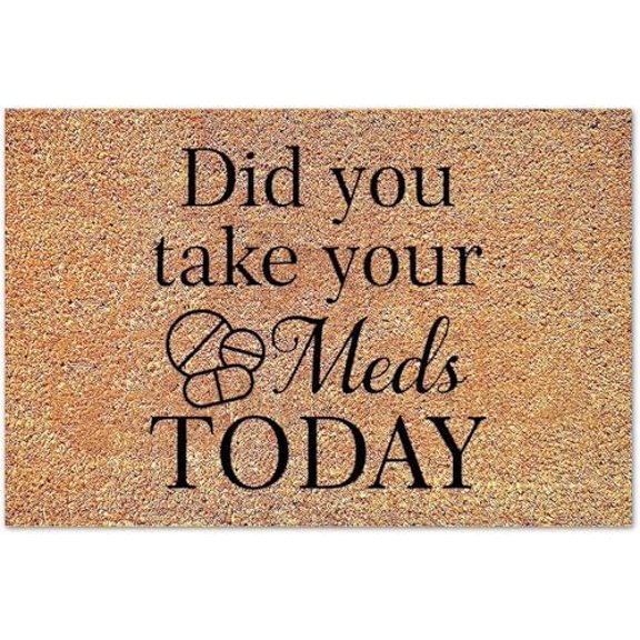 Did You Take Your Meds Today Mats Gift Monogram Rug Floor Perfect for Housewarming Birthday Or New Home 17x30 Inch.