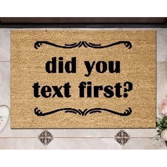Did You Text First Doormat Welcome Mat Door Rug Funny Outdoor Mat Front Doormat Gift New Home 17x30 Inch.