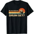 thumbnail image 1 of Did You Touch My Drum Set Vintage Drummer Percussion Drums T-Shirt, 1 of 5