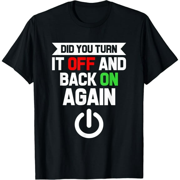 Did You Turn It Off And Back On Again Data Analyst T-ShirtMen and women, White Black T-shirt, size: Extra large S-462XL